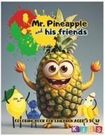 Mr. Pineapple and His Friends: Coloring Book with History