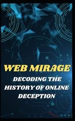Web Mirage: Decoding the History of Online Deception