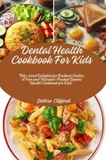 Dental Health Cookbook For Kids: 