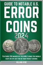 Guide to Notable U.S. Error Coins 2024: Over 350 images of VALUABLE coins you should keep an eye out for in your pocket change.