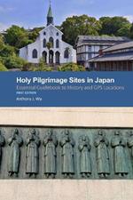 Holy Pilgrimage Sites in Japan: Essential Guidebook to History and GPS Locations