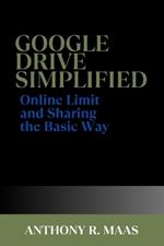 Google Drive Simplified: Online Limit and Sharing the Basic Way