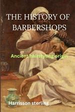 The History of Barbershops: Ancient hairstyling origin