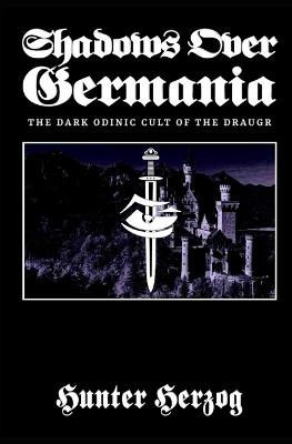 Shadows Over Germania: The Dark Odinic Cult of the Draugr - Hunter Herzog - cover