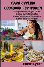 Carb Cycling Cookbook for Women: 