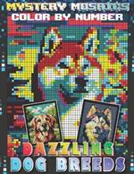 Mystery Mosaics Color By Number Dazzling Dog Breeds: Pixel Art Coloring Book Black Paper with 50 Hidden Cute Pet Pictures for Stress Relief