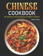 Chinese Cookbook: 150 Authentic Chinese Recipes for Modern Kitchens