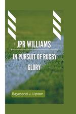 JPR Williams: In pursuit of Rugby glory
