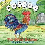 Roscoe the Bossy Rooster: El gallo mandón: Bilingual English-Spanish