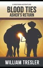 Blood Ties - Asher's Return: A Western Adventure