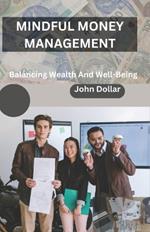 Mindful Money Management: Balancing Wealth and Well-Being