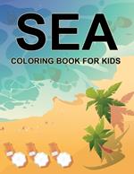Sea Coloring Book For Kids: Sea Life Coloring Book