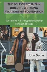 The Role of Rituals in Building a Strong Relationship Foundation: Sustaining a Strong Relationship Through Rituals