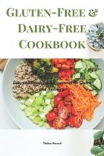 Gluten-Free & Dairy-Free Cookbook: Easy and Satisfying Recipes with No Gluten and No Dairy.