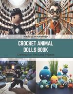 Crochet Animal Dolls Book: Crafting Fun with Little Projects