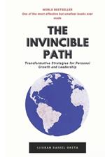 The Invincible Path: Transformative Strategies for Personal Growth and Leadership