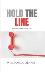 Hold the Line: God Has Not Forgotten You