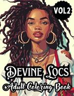 Devine Locs Adult Coloring Book Vol 2: Beautiful Illustrations Celebrating Womanly Power, For Stress Relief and Relaxation