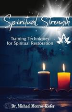 Spiritual Strength: Training Techniques for Spiritual Restoration