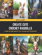 Create Cute Crochet Ragdolls: A Step by Step Guide to Fun Animals and Friends Book