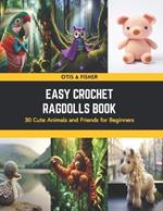 Easy Crochet Ragdolls Book: 30 Cute Animals and Friends for Beginners