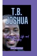 T.B. Joshua: Exploring His Life and Ministry