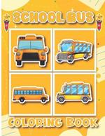 School bus Coloring Book: Unique School Bus & Unique Designs For Kids, School Bus Coloring Book For Boys Kids Coloring Book