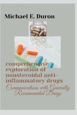 comprehensive exploration of nonsteroidal anti-inflammatory drugs: Communications with Generally Recommended drugs - Michael E Duron - cover