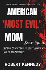 American 'Most Evil Mom' Shelly Knotek: A True Tragic Tale of Three Sister's Abuse and Torture