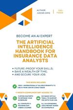 The Artificial Intelligence Handbook for Insurance Data Analysts: 