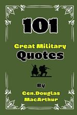 101 Great Military Quotes By Gen. Douglas MacArthur