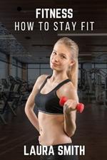 Fitness: how to stay fit