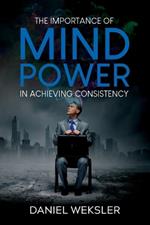 The Importance of Mind Power in Achieving Consistency