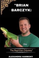 Brian Barczyk ( His death at 54): The Reptilian Odyssey