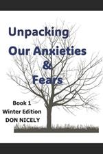 Unpacking Our Anxieties And Fears: True Stories To Help You Unpack Anxiety And Fears Winter Edition Book 1