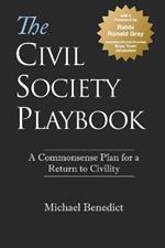 The Civil Society Playbook: A Commonsense Plan for a Return to Civility