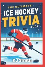 The Ultimate Ice Hockey Trivia Book