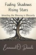 Fading Shadows, Rising Stars: Unveiling the Blessing in Obscurity