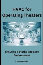 HVAC for Operating Theaters: Ensuring a Sterile and Safe Environment