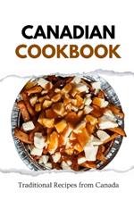 Canadian Cookbook: Traditional Recipes from Canada