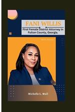 Fani Willis: First Female District Attorney in Fulton County, Georgia.