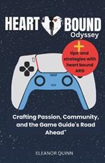 Heartbound Odyssey: : Crafting Passion, Community, and the Game Guide's Road Ahead