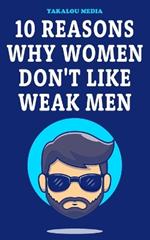 10 Reasons Why Women Don't Like Weak Men