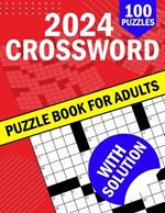 2024 Crossword Puzzle Book For Adults With Solution: Engaging Word Fill-Ins, Puzzling Finds, And Brain-Teasing Crosswords For Discerning Adults