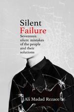 Silent Failure: Seventeen silent mistakes of the people and their solutions