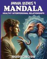 Animal Blends 4: Mandala - Bonds of Harmony: Coloring the Path to Stronger Relationships