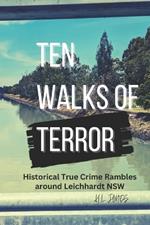 Ten Walks of Terror: Historical True Crime Rambles around Leichhardt