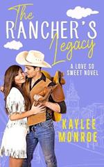 The Rancher's Legacy: A Second Chance, Secret Baby Romance