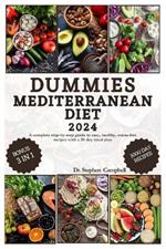 Dummies Mediterranean Diet: A complete step-by-step guide to easy, healthy, stress-free recipes with a 30-day meal plan