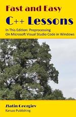 Fast and Easy C++ Lessons In This Edition: Preprocessing On Microsoft Visual Studio Code in Windows